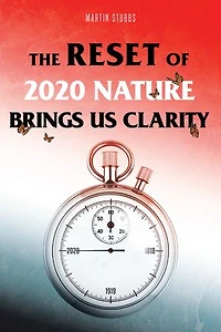 The Reset Of 2020: Nature Brings Us Clarity