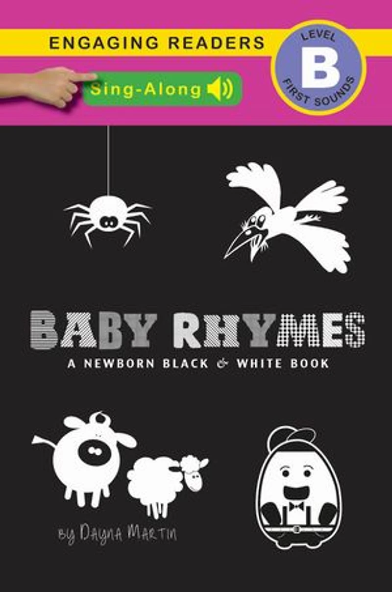 Baby Rhymes (Sing-Along Edition), A Newborn Black & White Book: 22 Short Verses, Humpty Dumpty, Jack and Jill, Little Miss Muffet, This Little Piggy, Rub-a-dub-dub, and More