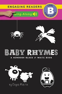Baby Rhymes (Sing-Along Edition), A Newborn Black & White Book: 22 Short Verses, Humpty Dumpty, Jack and Jill, Little Miss Muffet, This Little Piggy, Rub-a-dub-dub, and More