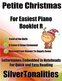 Petite Christmas Booklet R - For Beginner and Novice Pianists Carol of the Bells O Come O Come Emmanuel Descend from Heaven Ye Angels Come Letter Names Embedded In Noteheads for Quick and Easy Reading