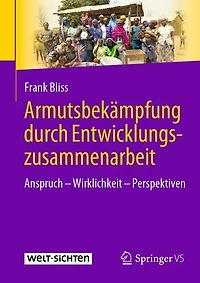 Armutsbekämpfung durch Entwicklungszusammenarbeit: Anspruch – Wirklichkeit – Perspektiven
