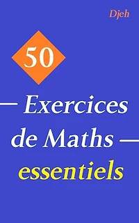 50 Exercices De Maths Essentiels