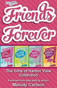 Friends Forever: The Girls of Harbor View Collection: 8 stories from best-selling author Melody Carlson