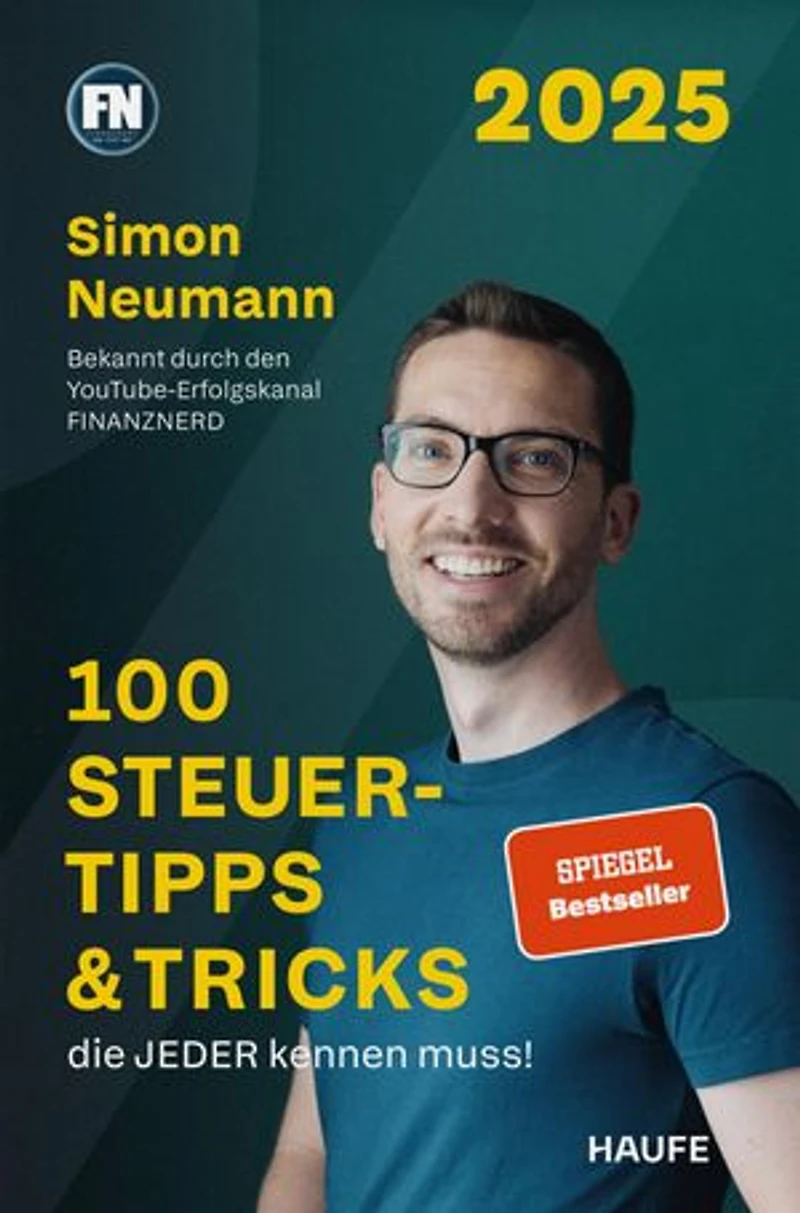 100 Steuertipps & Tricks, die JEDER kennen muss!: Fristen, Pauschalen, Freibeträge und kompakte Finanztipps, damit du das Beste aus deiner Steuererklärung herausholst