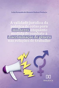 A validade jurídica da política de cotas para mulheres enquanto medida de combate à discriminação de gênero nas relações de trabalho