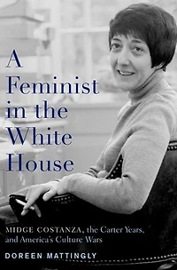 A Feminist the White House: Midge Costanza, Carter Years, and America's Culture Wars