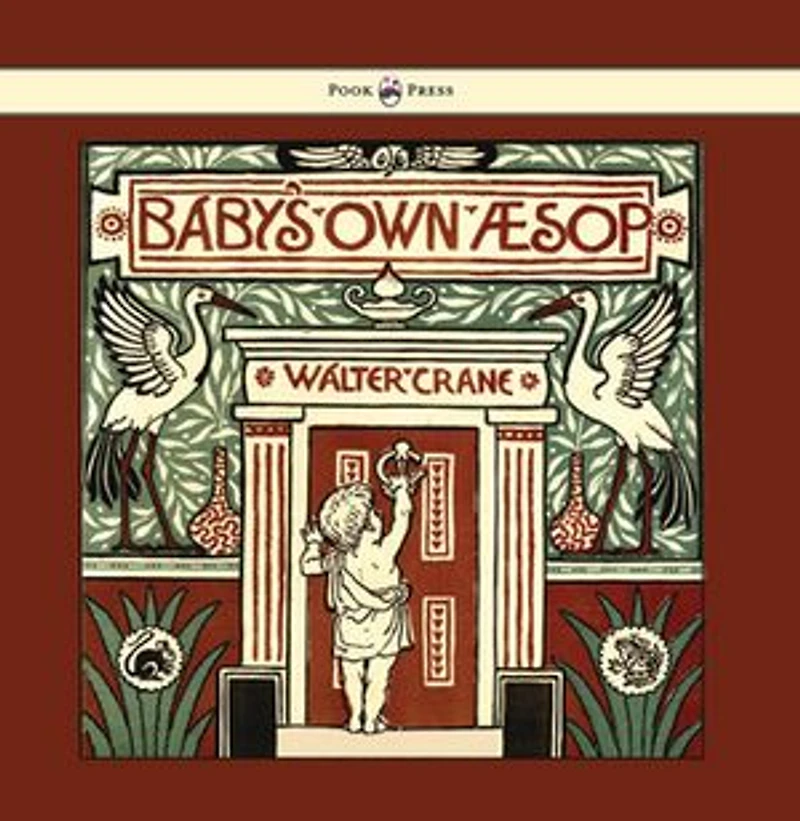 Baby's Own Aesop - Being the Fables Condensed Rhyme with Portable Morals Illustrated by Walter Crane