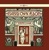 Baby's Own Aesop - Being the Fables Condensed Rhyme with Portable Morals Illustrated by Walter Crane