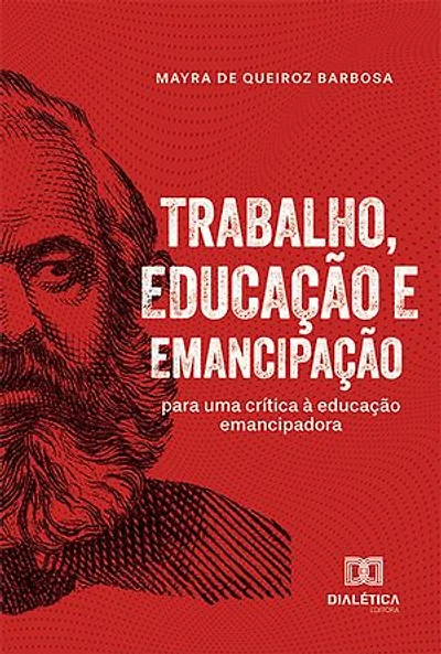Trabalho, Educação e Emancipação: para uma crítica à educação emancipadora