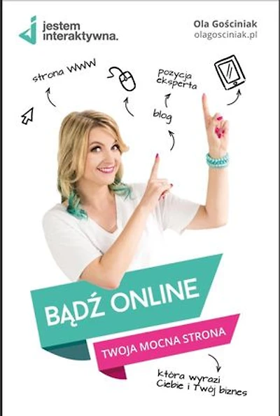 Bądź online. Twoja mocna strona WWW, która wyrazi Ciebie i Twój biznes.