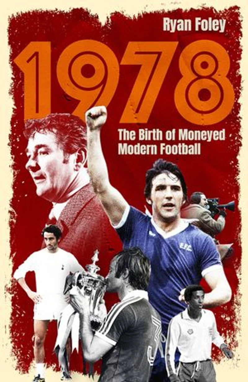 1978: The Birth of Moneyed Modern Football