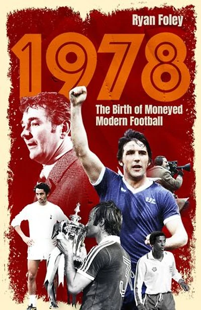 1978: The Birth of Moneyed Modern Football