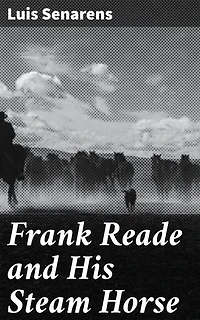 Frank Reade and His Steam Horse: A Victorian Adventure with Mechanical Marvels and Pulp Fiction Wonders