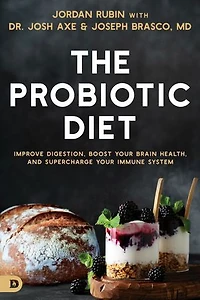 The Probiotic Diet: Improve Digestion, Boost Your Brain Health, and Supercharge Immune System