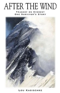 After The Wind: Tragedy On Everest One Survivor's Story