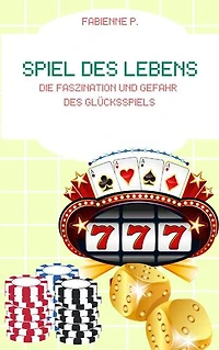 Spiel des Lebens: Die Faszination und Gefahr des Glückspiels