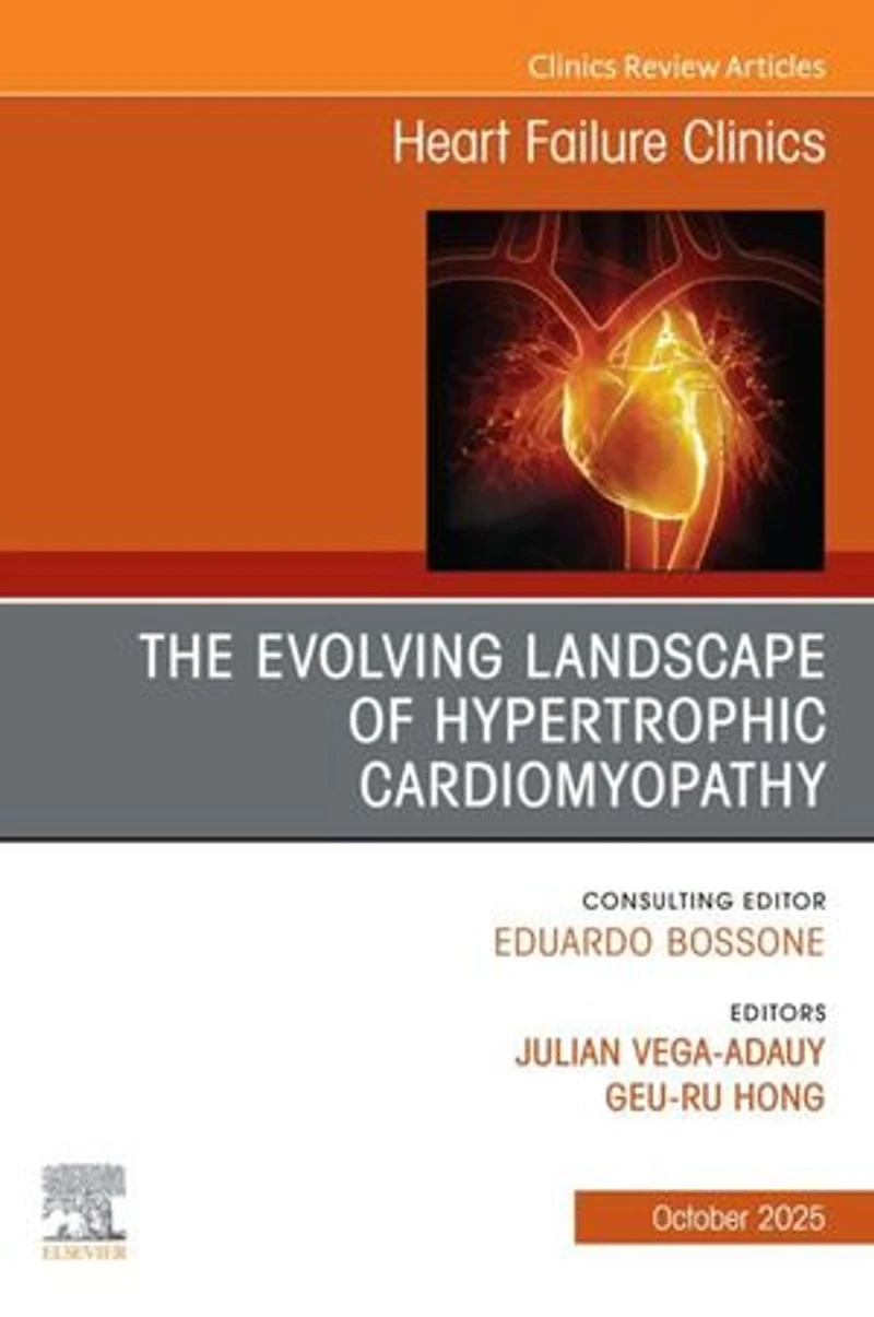 The Evolving Landscape of Hypertrophic Cardiomyopathy, An issue Heart Failure Clinics