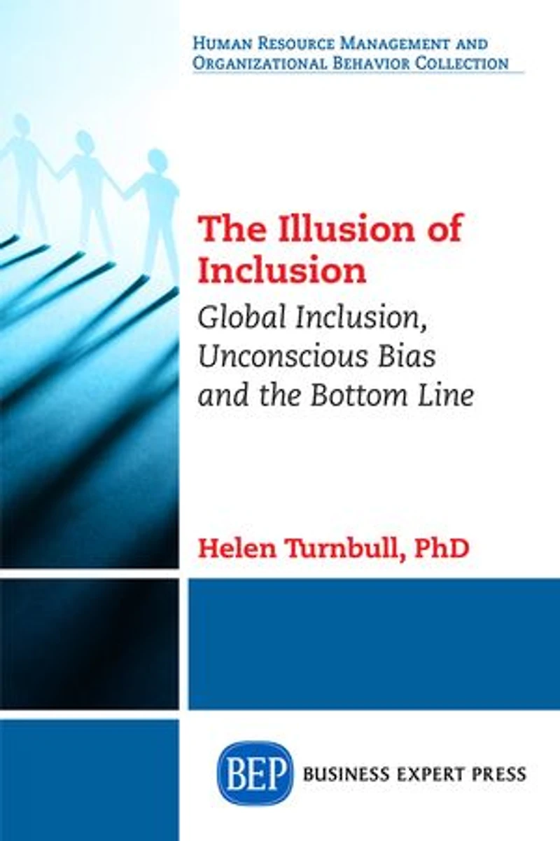 the Illusion of Inclusion: Global Inclusion, Unconscious Bias, and Bottom Line