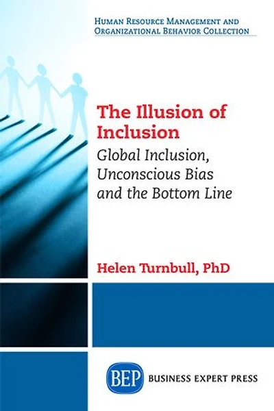 the Illusion of Inclusion: Global Inclusion, Unconscious Bias, and Bottom Line