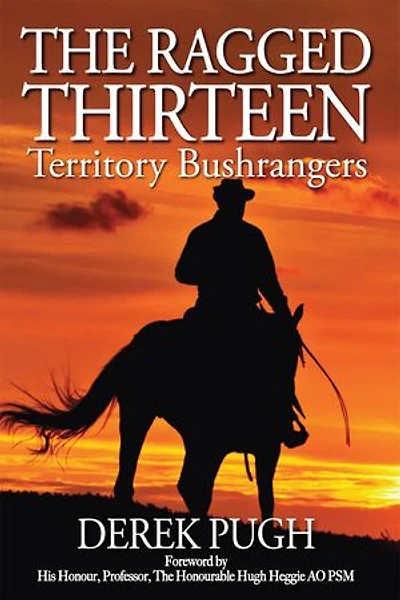 The Ragged Thirteen: Territory Bushrangers
