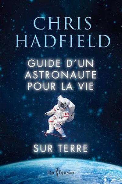 Guide d'un astronaute pour la vie sur Terre