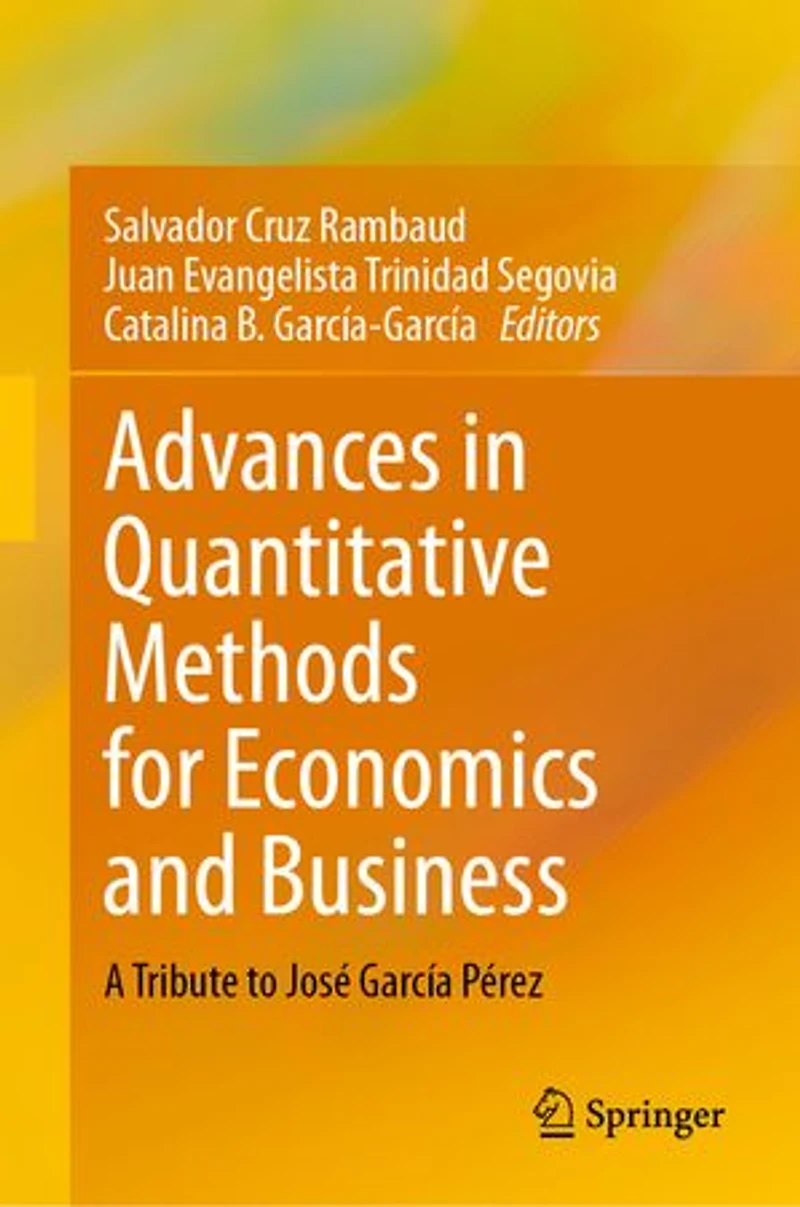 Advances Quantitative Methods for Economics and Business: A Tribute to Jose Garcia Perez