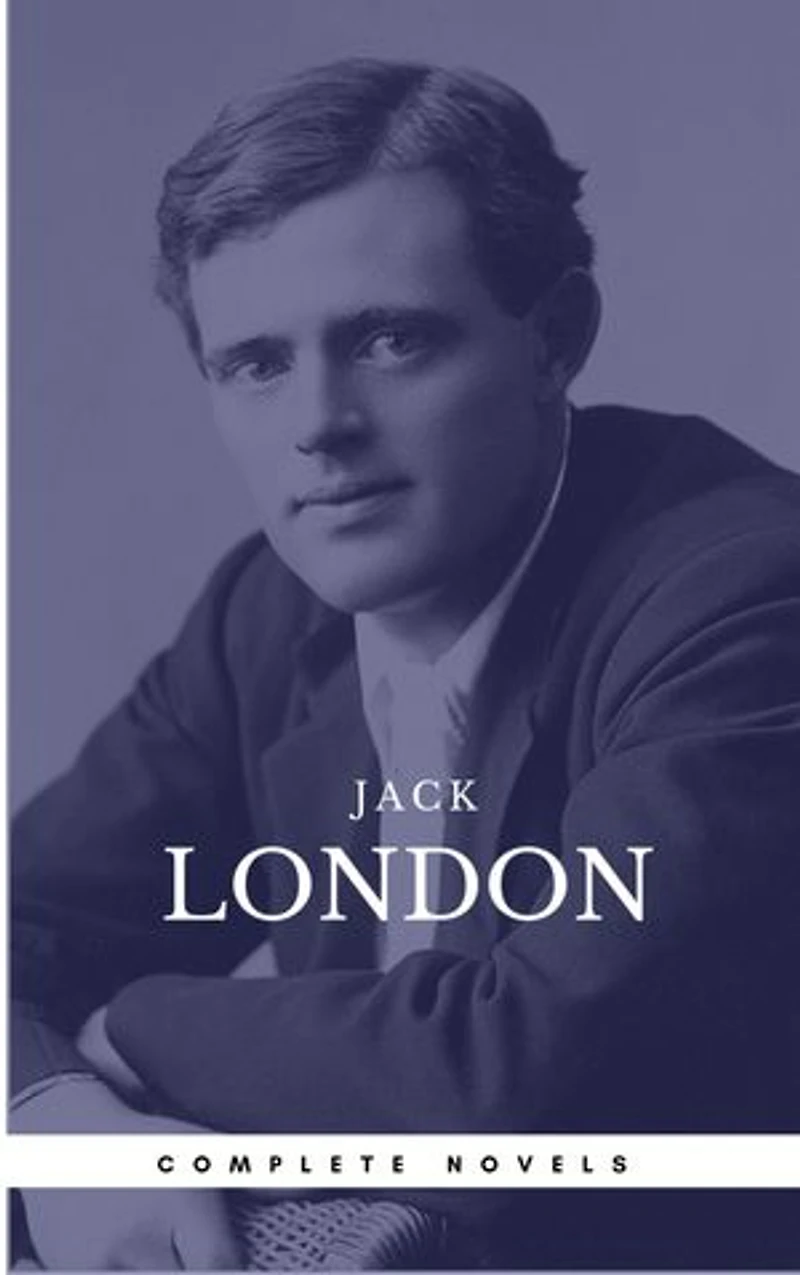 Jack London: The Complete Novels (Manor Books) (The Greatest Writers of All Time)