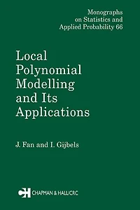 Local Polynomial Modelling and Its Applications: Monographs on Statistics and Applied Probability 66