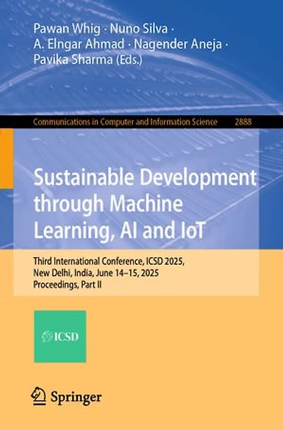 Sustainable Development through Machine Learning, AI and IoT: Third International Conference, ICSD 2025, New Delhi, India, June 14-15, Proceedings, Part II