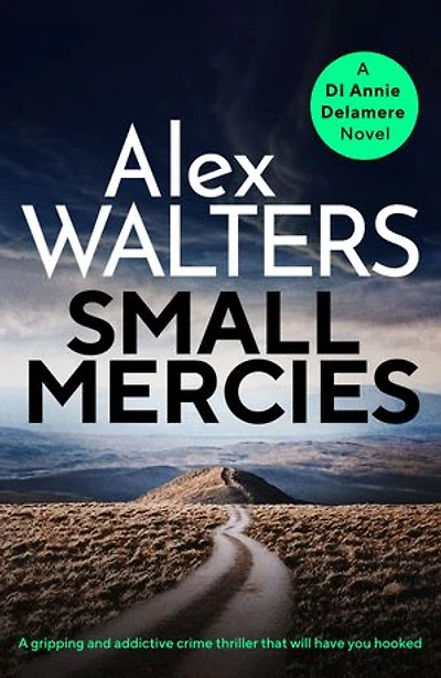 Small Mercies: A gripping and addictive crime thriller that will have you hooked