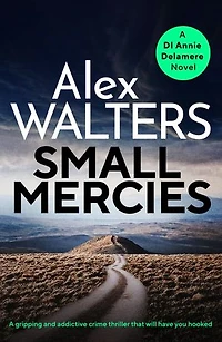 Small Mercies: A gripping and addictive crime thriller that will have you hooked