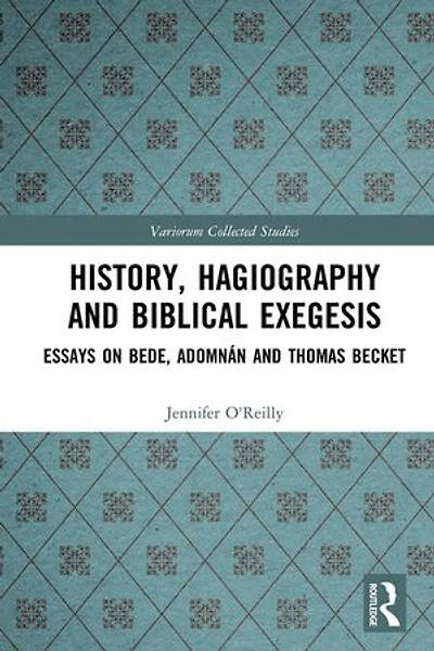 History, Hagiography and Biblical Exegesis: Essays on Bede, Adomnan Thomas Becket
