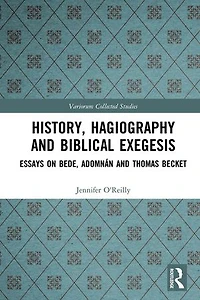History, Hagiography and Biblical Exegesis: Essays on Bede, Adomnan Thomas Becket