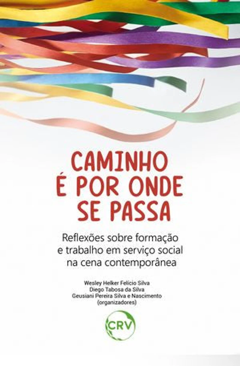 Caminho é por onde se passa: Reflexões sobre formação e trabalho em serviço social na cena contemporânea