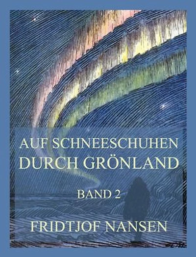 Auf Schneeschuhen durch Grönland, Band 2