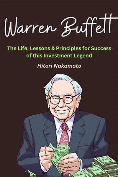Warren Buffett :The Life, Lessons & Principles for Success of this Investment Legend: A Comprehensive Summary