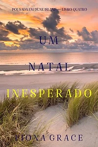 Um Natal Inesperado (Pousada em Dune Island — Livro Quatro)