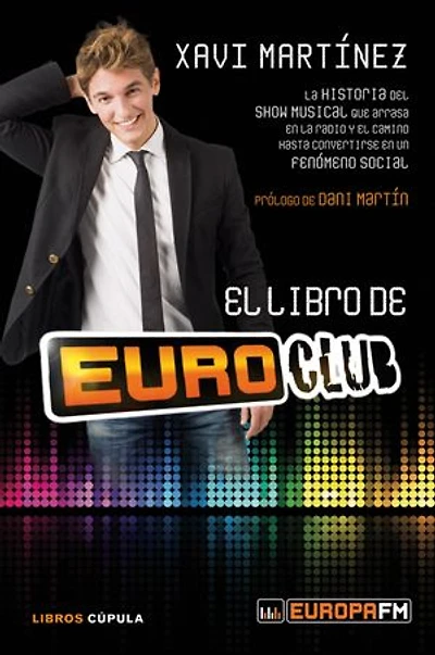 El libro de Euroclub: La historia del show musical que arrasa en la radio y el camino hasta convertirse en un fenómeno social