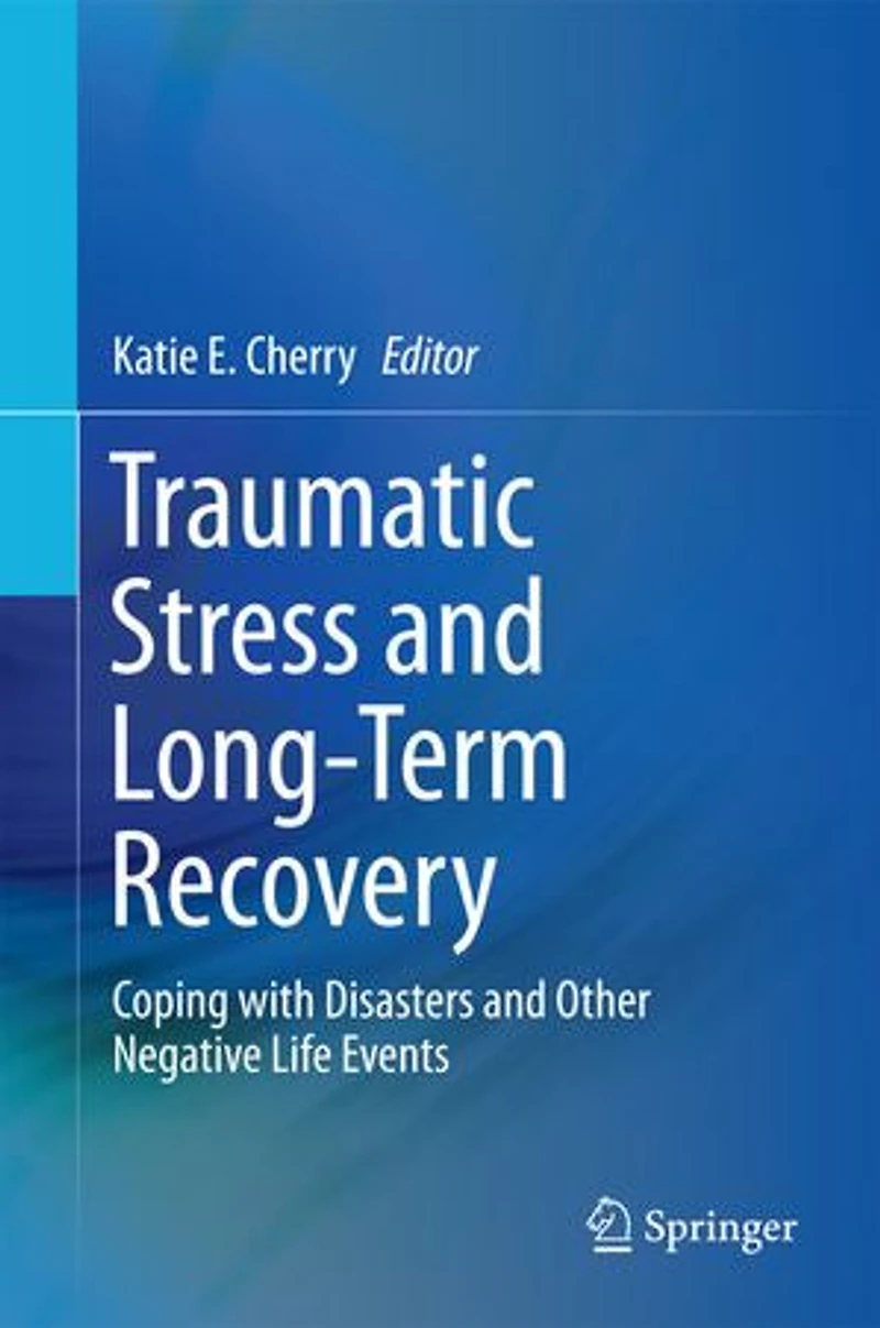 Traumatic Stress and Long-Term Recovery: Coping with Disasters Other Negative Life Events