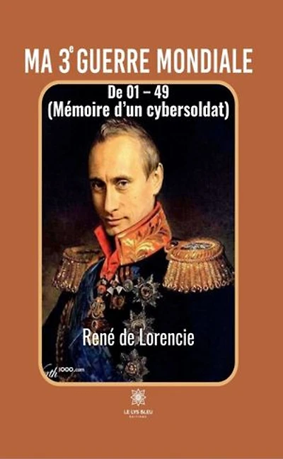 Ma 3e Guerre mondiale: De 01 – 49 (Mémoire d’un cybersoldat)
