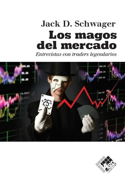Los magos del mercado: Entrevistas con traders legendarios