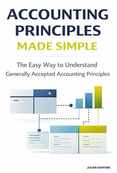 Accounting Principles: The Easy Way to Understand Generally Accepted Accounting Principles