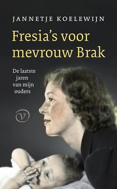 Fresia's voor mevrouw Brak: De laatste jaren van mijn ouders
