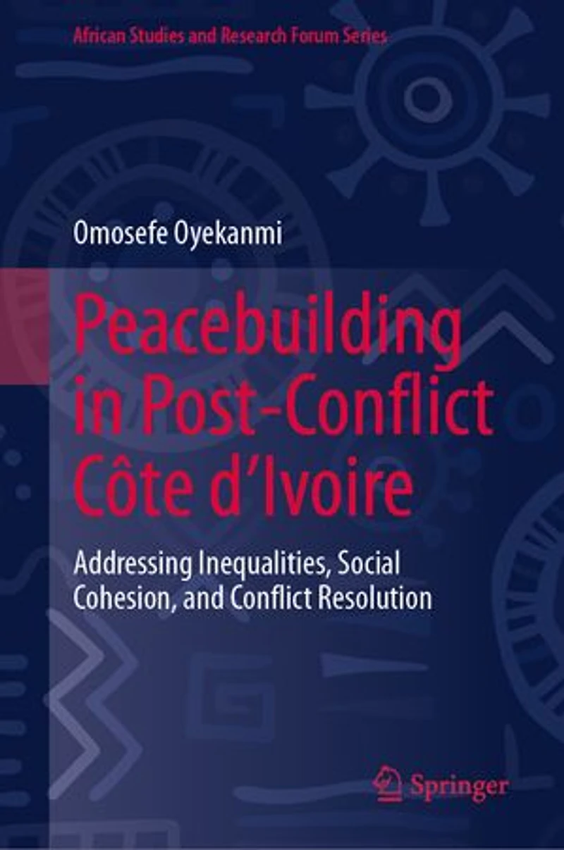 Peacebuilding Post-Conflict Cote d'Ivoire: Addressing Inequalities, Social Cohesion, and Conflict Resolution