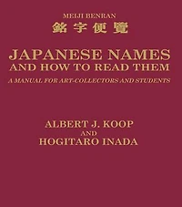 Japanese Names and How to Read Them: A Manual for Art Collectors Students