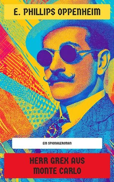 Herr Grex aus Monte Carlo: Ein Spionageroman
