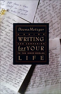 Writing for Your Life: Discovering the Story of Life's Journey