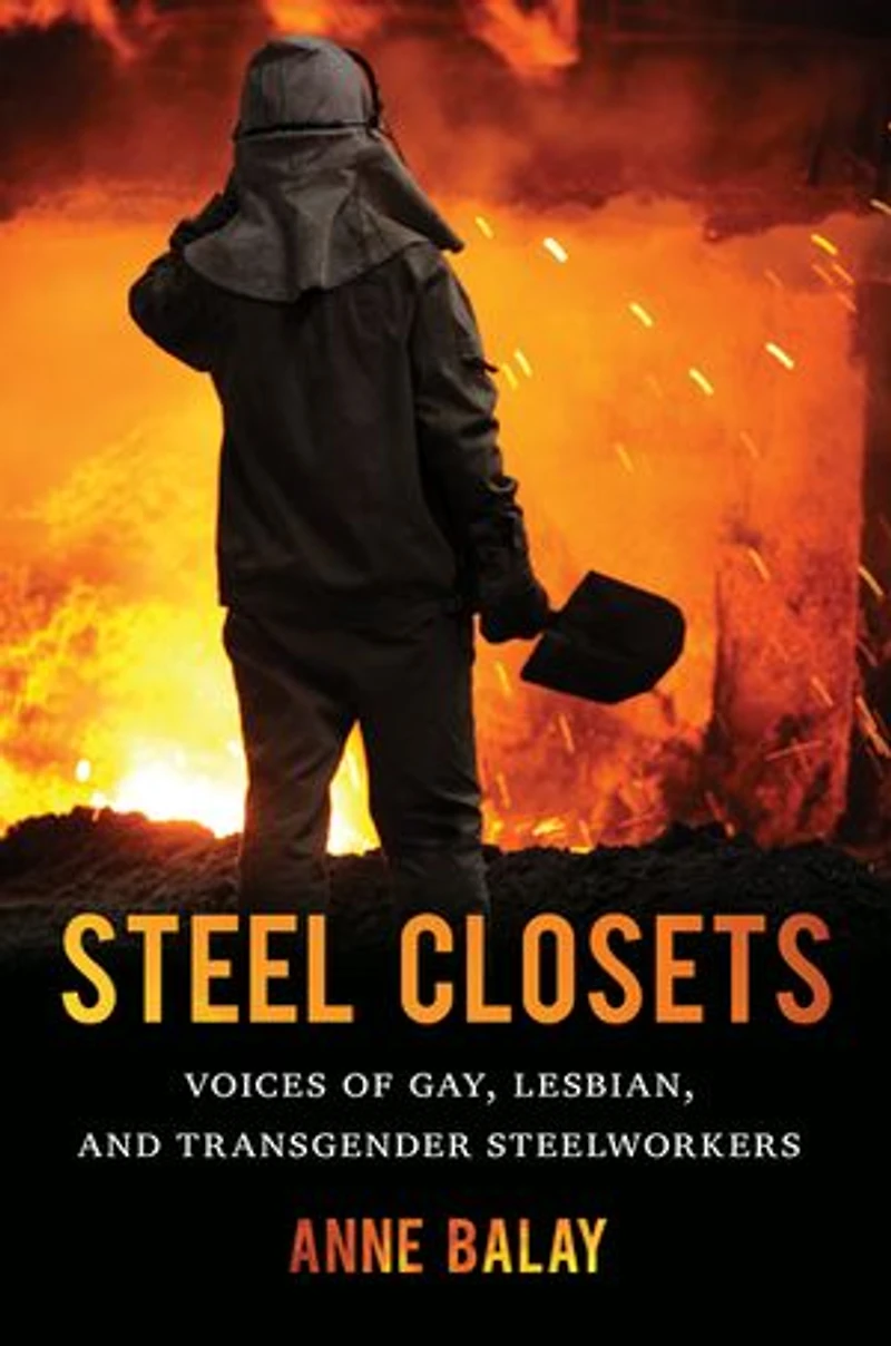 Steel Closets: Voices Of Gay, Lesbian, And Transgender Steelworkers