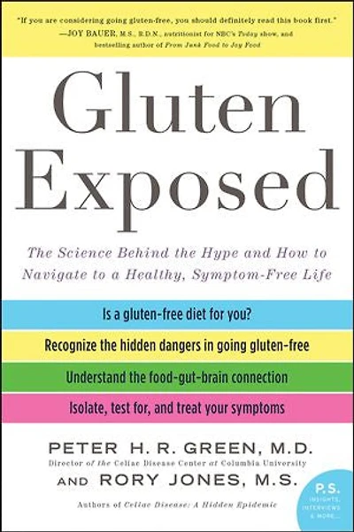 Gluten Exposed: the Science Behind Hype and How to Navigate a Healthy, Symptom-Free Life
