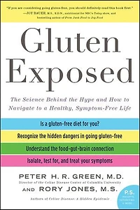 Gluten Exposed: the Science Behind Hype and How to Navigate a Healthy, Symptom-Free Life
